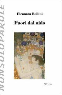 Fuori dal nido - Eleonora Bellini - Libro NonSoloParole Edizioni 2003, I narranti. Storie | Libraccio.it