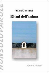 Ritmi dell'anima - Tina Cosmai - Libro NonSoloParole Edizioni 2004, I narranti. Versi in libertà | Libraccio.it