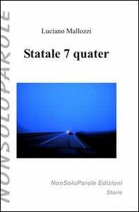 Statale 7 quater - Luciano Mallozzi - Libro NonSoloParole Edizioni 2004, I narranti. Storie | Libraccio.it