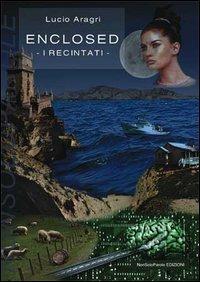 Enclosed. I recintati - Lucio Aragri - Libro NonSoloParole Edizioni 2004, I narranti. Storie | Libraccio.it
