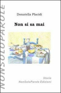 Non si sa mai - Donatella Placidi - Libro NonSoloParole Edizioni 2004, I narranti. Storie | Libraccio.it