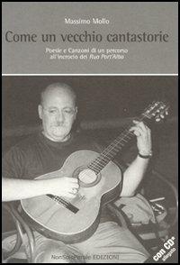 Come un vecchio cantastorie. Con CD Audio - Massimo Mollo - Libro NonSoloParole Edizioni 2005, I narranti. Versi in libertà | Libraccio.it