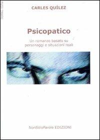 Psicopatico. Un romanzo basato su fatti e situazioni reali - Carles Quílez - Libro NonSoloParole Edizioni 2007, Fusi orari | Libraccio.it