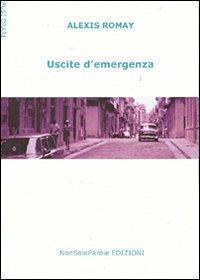 Uscite d'emergenza - Alexis Romay - Libro NonSoloParole Edizioni 2007, Fusi orari | Libraccio.it