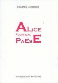 Alice fuori dal paese - Eduardo Cocciardo - Libro NonSoloParole Edizioni 2007, ContaminAzioni | Libraccio.it
