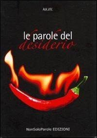 Le parole del desiderio  - Libro NonSoloParole Edizioni 2007, Storie | Libraccio.it