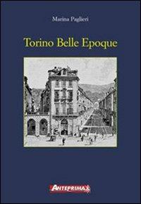 Torino Belle époque - Marina Paglieri - Libro Anteprima Edizioni 2003 | Libraccio.it
