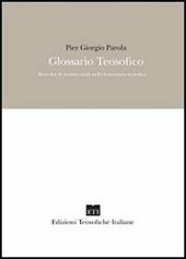 Glossario teosofico. Raccolta di termini usati nella letteratura teosofica