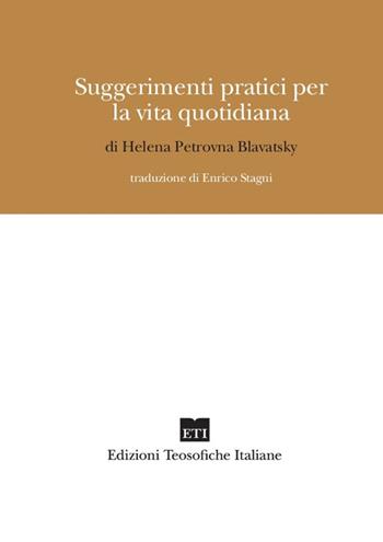 Suggerimenti pratici per la vita quotidiana - Helena Petrovna Blavatsky - Libro Edizioni Teosofiche Italiane 2018, Devozione | Libraccio.it