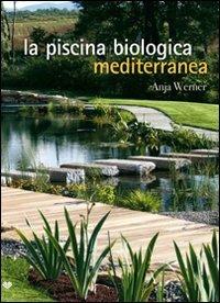La piscina biologica mediterranea - Anja Werner - Libro Il Campo 2008 | Libraccio.it