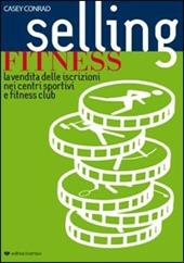 Selling Fitness. La vendita delle iscrizioni nei fitness e wellness club