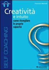 Creatività e intuito. Come risvegliare le proprie capacità. Audiolibro. CD Audio