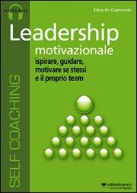 Leadership motivazionale. Audiolibro. CD Audio - Edoardo Cognonato - Libro Il Campo 2011 | Libraccio.it