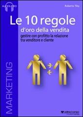 Le 10 regole d'oro della vendita. Gestire con profitto la relazione tra venditore e cliente. Audiolibro. CD Audio formato MP3