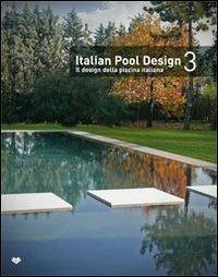Italian pool design. Il design della piscina italiana. Ediz. bilingue. Vol. 3  - Libro Il Campo 2013 | Libraccio.it