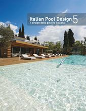 Italian pool design. Il design della piscina italiana. Ediz. bilingue. Vol. 5