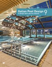 Italian pool design. Il design della piscina italiana. Ediz. illustrata. Vol. 9