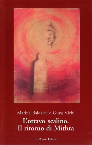 L' ottavo scalino. Il ritorno di Mithra - Marina Baldacci, Guya Vichi - Libro Il Ponte Editore 2008 | Libraccio.it