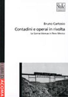 Contadini e operai in rivolta. Le Gorras blancas in Messico - Bruno Cartosio - Libro ShaKe 2003, Libri di Acoma | Libraccio.it