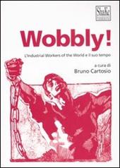Wobbly! L'Industrial Workers of the World e il suo tempo