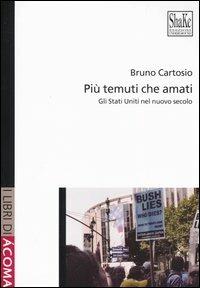 Più temuti che amati. Gli Stati Uniti nel nuovo secolo - Bruno Cartosio - Libro ShaKe 2005, Libri di Acoma | Libraccio.it