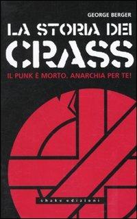 La storia dei Crass. Il punk è morto. Anarchia per te! - George Berger - Libro ShaKe 2007, Underground | Libraccio.it