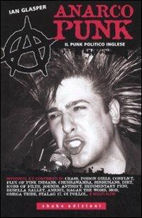 Anarcopunk. Il punk politico inglese - Ian Glasper - Libro ShaKe 2007, Underground | Libraccio.it