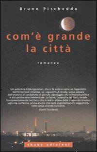 Com'è grande la città - Bruno Pischedda - Libro ShaKe 2007 | Libraccio.it