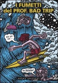 I fumetti del Prof. Bad Trip. Bad Trip comix - Prof. Bad Trip - Libro ShaKe 2008 | Libraccio.it