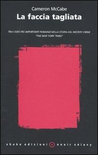 La faccia tagliata - Cameron McCabe - Libro ShaKe 2009, Nnoir Sélavy | Libraccio.it