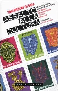 Assalto alla cultura. Le avanguardie artistico-politiche: lettrismo, situazionismo, fluxus, mail art - Stewart Home - Libro ShaKe 2010, Underground | Libraccio.it