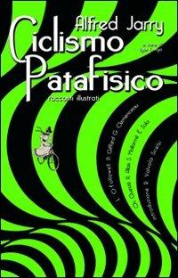 Ciclismo patafisico - Alfred Jarry - Libro ShaKe 2009, Universale | Libraccio.it