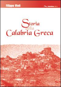 Storia della Calabria greca - Filippo Violi - Libro Kaleidon 2005 | Libraccio.it