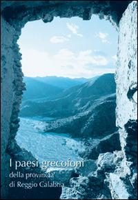 I presi grecofoni della provincia di Reggio Calabria. La lingua, la cultura, l'architettura, l'arte e le tradizioni - Anita L. Nucera - Libro Kaleidon 2006, Prozìmi | Libraccio.it