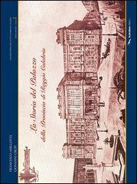 La storia del Palazzo della provincia di Reggio Calabria - Francesco Arillotta, Giovanni Crupi - Libro Kaleidon 2011, I palazzi storici di Reggio Calabria | Libraccio.it