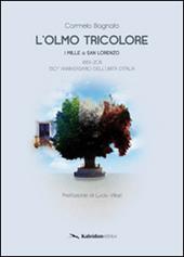 L' olmo tricolore. I mille a San Lorenzo