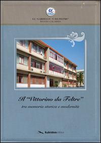 Il «Vittorino da Feltre» tra memoria storica e modernità  - Libro Kaleidon 2013, Calabria | Libraccio.it