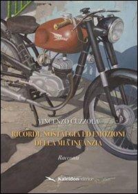 Ricordi, nostalgia ed emozioni della mia infanzia - Vincenzo Cuzzola - Libro Kaleidon 2013, Calabria | Libraccio.it