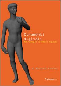 Strumenti digitali. Dall'immagine al modello digitale - Saverio Manuardi - Libro Kaleidon 2012, Sezione scientifica | Libraccio.it