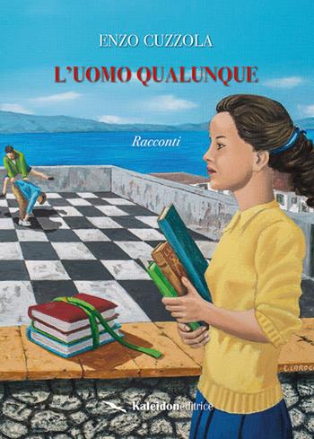 L' uomo qualunque - Enzo Cuzzola - Libro Kaleidon 2017, Profumo di zagara | Libraccio.it