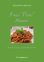 I miei «primi» 50 anni. Raccolta di ricette e proverbi della mia terra