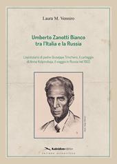 Umberto Zanotti Bianco tra l'Italia e la Russia. L'epistolario di padre Giuseppe Trinchero, il carteggio di Anna Kolpinskaja, il viaggio in Russia nel 1922