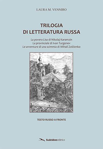 Trilogia di letteratura russa: La povera Lisa di Nikolaj Karamzin-La provinciale di Ivan Turgenev-Le avventure di una scimmia di Mihail Zoscenko. Testo russo a fronte  - Libro Kaleidon 2019, Sezione scientifica | Libraccio.it