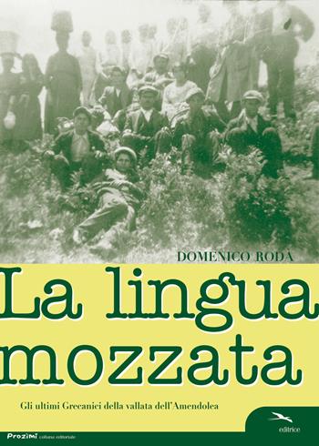 La lingua mozzata. I grecanici nella vallata dell'Amendolea - Domenico Rodà - Libro Kaleidon 2006, Prozìmi | Libraccio.it