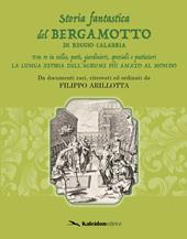 Storia fantastica del bergamotto di Reggio Calabria. Fra re in esilio, poeti, giardinieri, speziali e pasticcieri. La lunga storia dell'agrume più amato al mondo