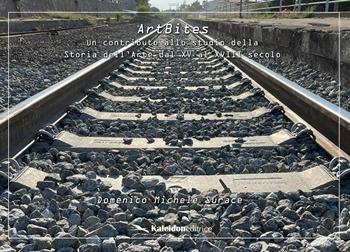 ArtBites. Un contributo allo studio della storia dell'arte dal XV al XVIII secolo - Domenico Michele Surace - Libro Kaleidon 2023 | Libraccio.it