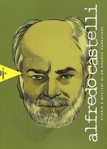 Alfredo Castelli. Storie e mysteri di un grande narratore. Ediz. illustrata  - Libro COMICON Edizioni 2013, Gli audaci | Libraccio.it