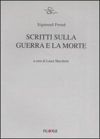 Scritti sulla guerra e la morte - Sigmund Freud - Libro Palomar 2007, Discese | Libraccio.it