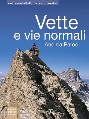 Vette e vie normali. Ediz. illustrata - Andrea Parodi - Libro Parodi 2018, Dalla Liguria al Monviso | Libraccio.it