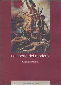 La libertà dei moderni - Gaetano Pecora - Libro Luiss University Press 2004, Studi sulla democrazia | Libraccio.it
